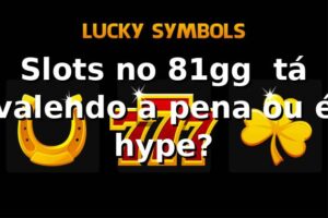 Slots no 81gg 🎰 tá valendo a pena ou é hype?
